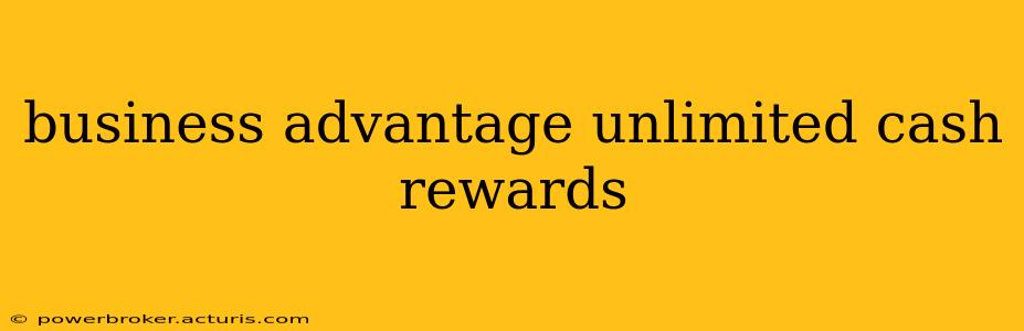 business advantage unlimited cash rewards