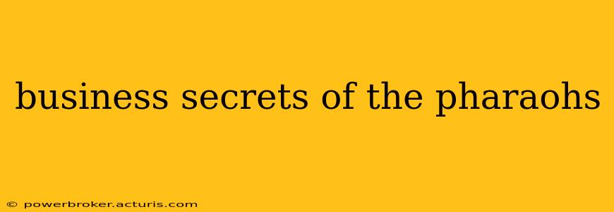 business secrets of the pharaohs