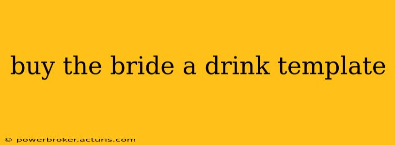 buy the bride a drink template