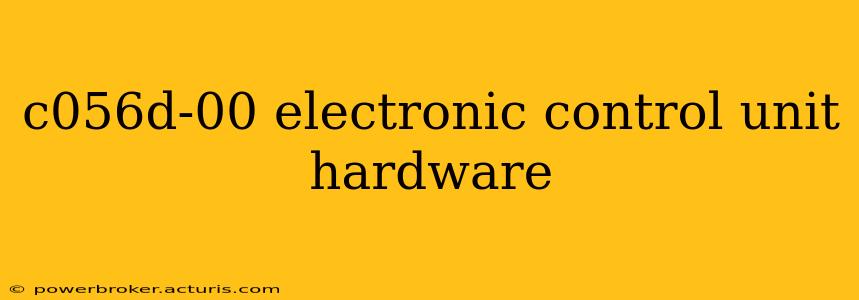 c056d-00 electronic control unit hardware