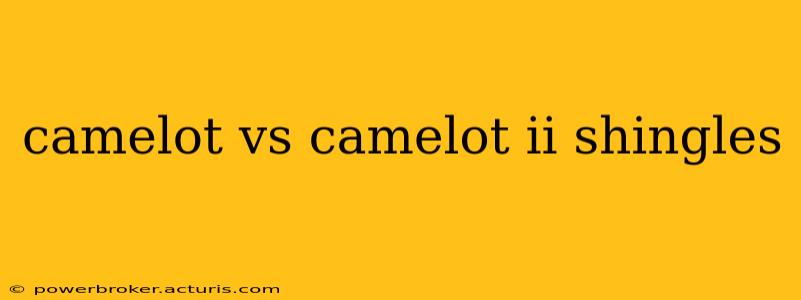 camelot vs camelot ii shingles