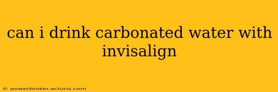can i drink carbonated water with invisalign