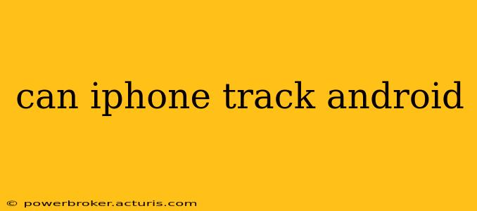 can iphone track android
