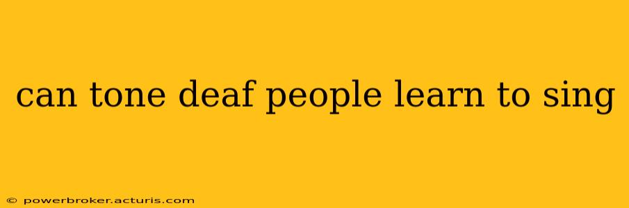 can tone deaf people learn to sing
