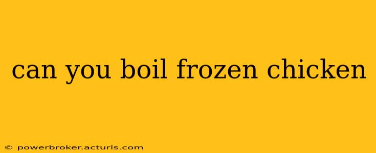 can you boil frozen chicken