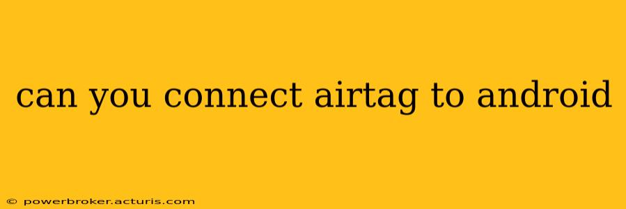 can you connect airtag to android