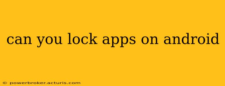 can you lock apps on android