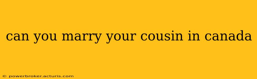can you marry your cousin in canada