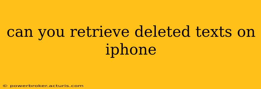 can you retrieve deleted texts on iphone