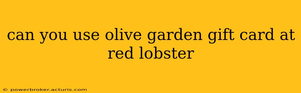 can you use olive garden gift card at red lobster