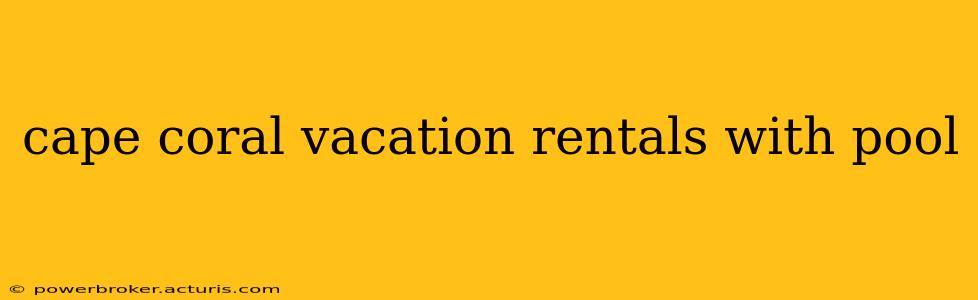 cape coral vacation rentals with pool