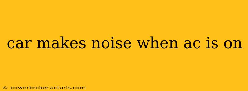 car makes noise when ac is on
