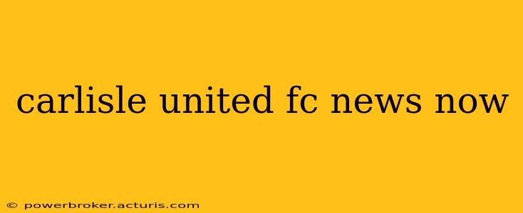 carlisle united fc news now