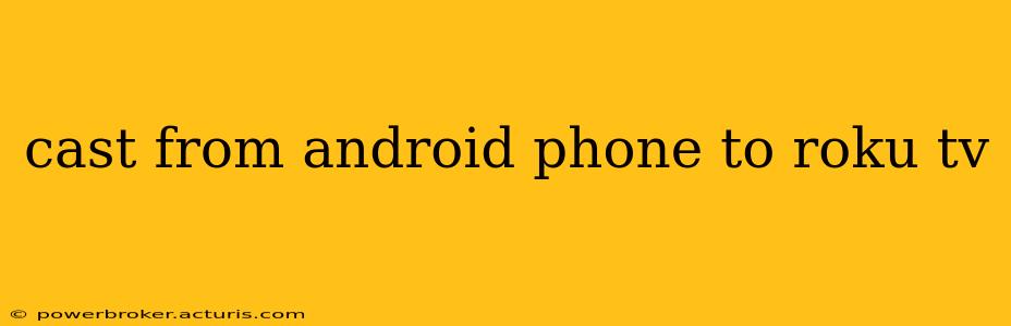 cast from android phone to roku tv