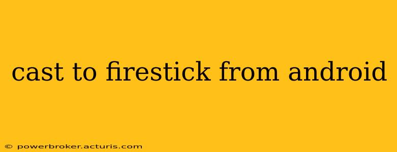 cast to firestick from android