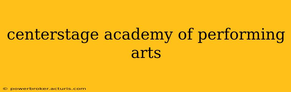 centerstage academy of performing arts