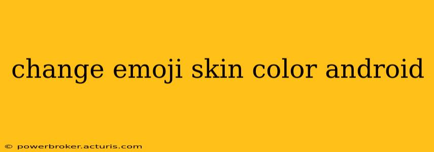 change emoji skin color android