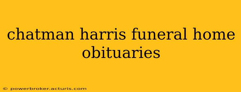 chatman harris funeral home obituaries