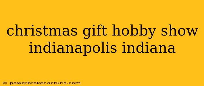christmas gift hobby show indianapolis indiana
