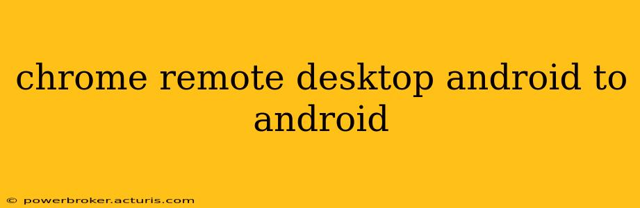 chrome remote desktop android to android