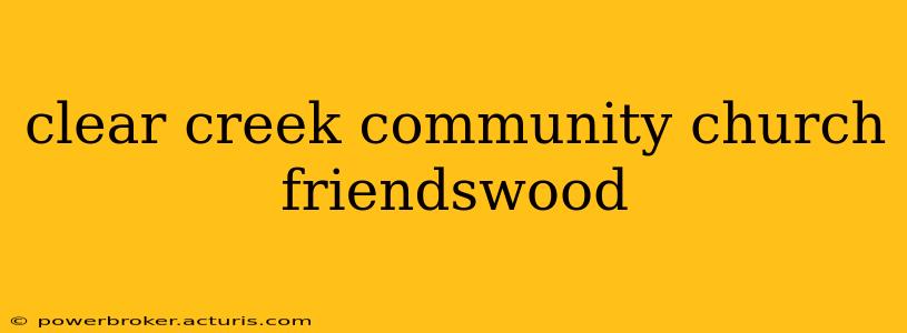 clear creek community church friendswood