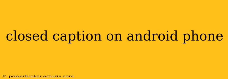 closed caption on android phone