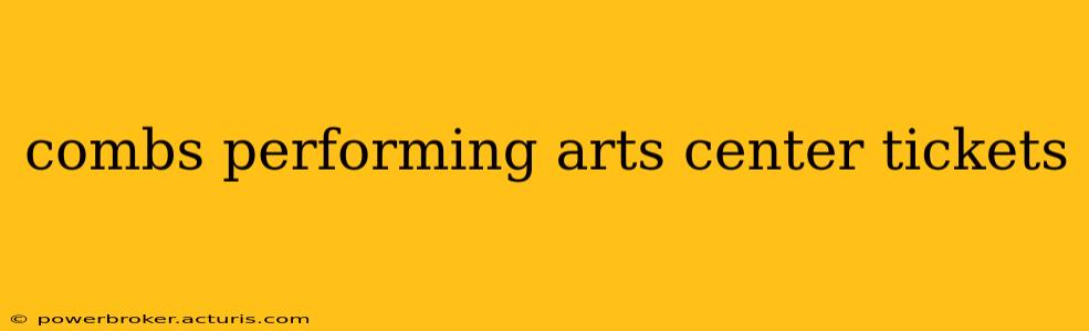 combs performing arts center tickets