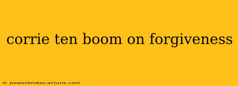 corrie ten boom on forgiveness