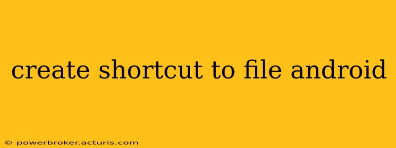 create shortcut to file android