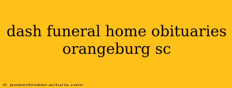 dash funeral home obituaries orangeburg sc