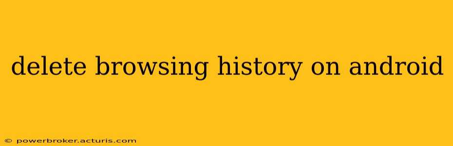 delete browsing history on android