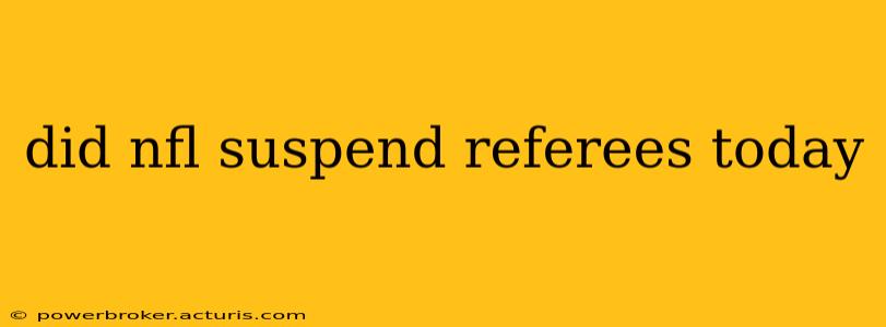 did nfl suspend referees today