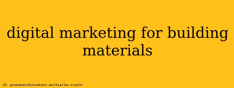 digital marketing for building materials