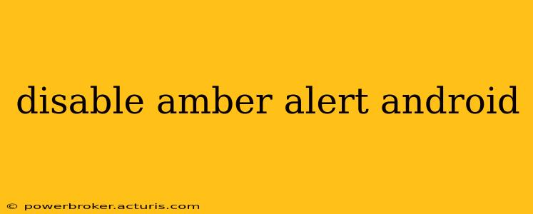 disable amber alert android