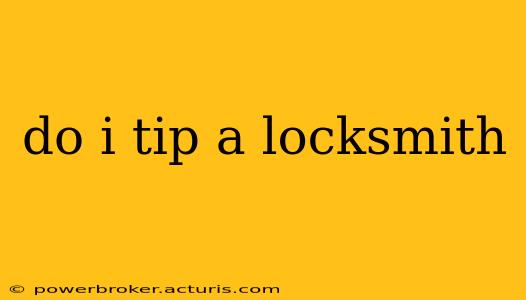 do i tip a locksmith