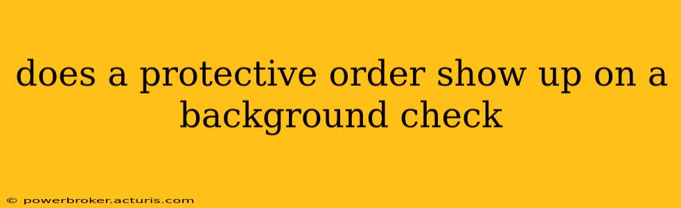 does a protective order show up on a background check