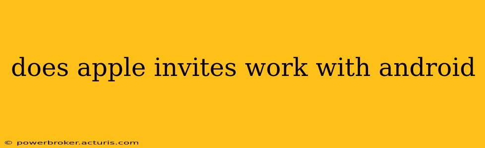 does apple invites work with android