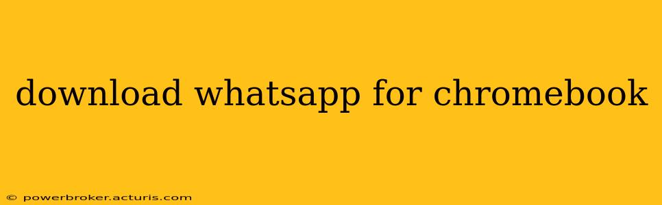 download whatsapp for chromebook