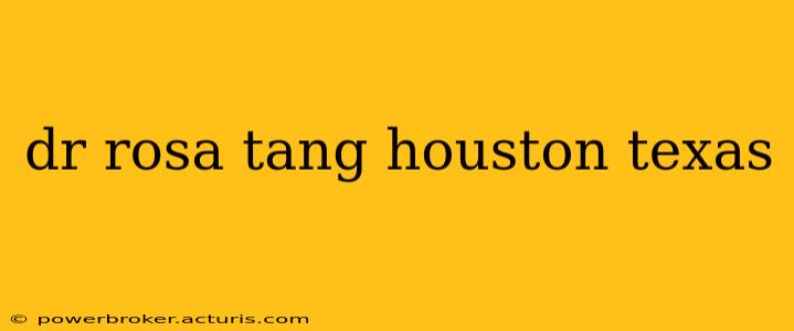 dr rosa tang houston texas
