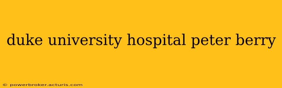 duke university hospital peter berry