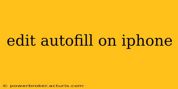 edit autofill on iphone