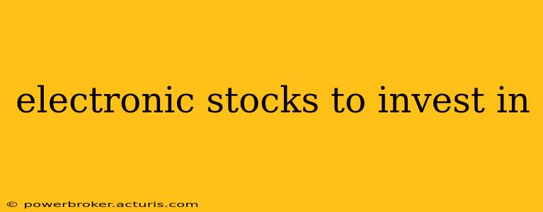 electronic stocks to invest in
