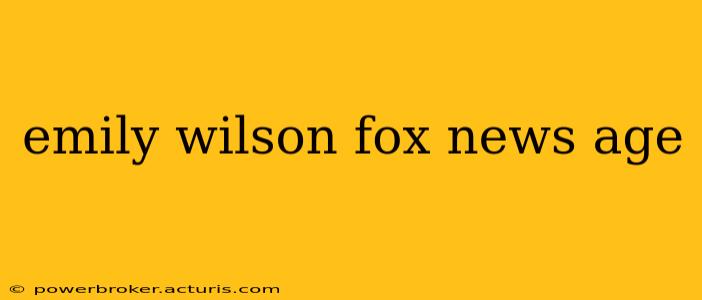 emily wilson fox news age
