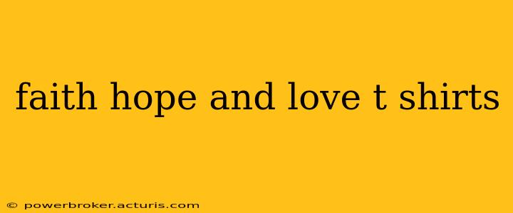 faith hope and love t shirts