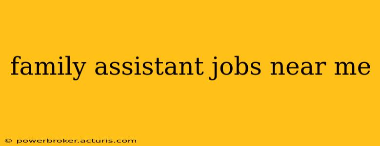 family assistant jobs near me