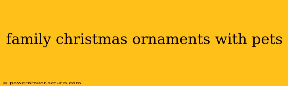 family christmas ornaments with pets