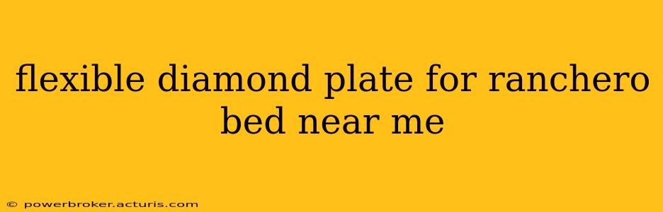 flexible diamond plate for ranchero bed near me