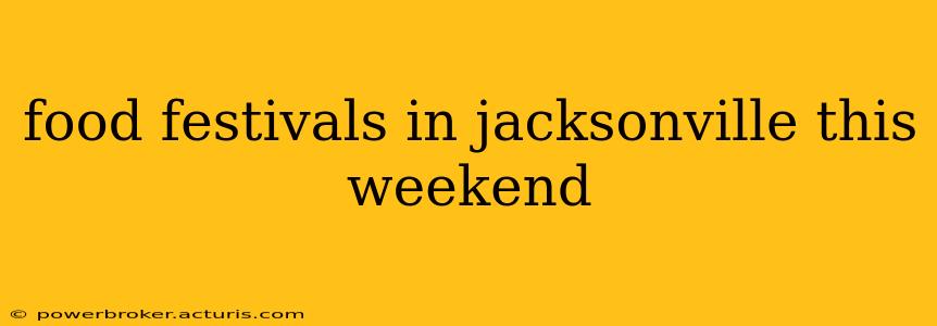 food festivals in jacksonville this weekend
