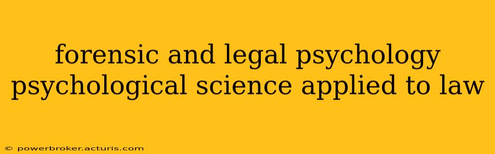 forensic and legal psychology psychological science applied to law