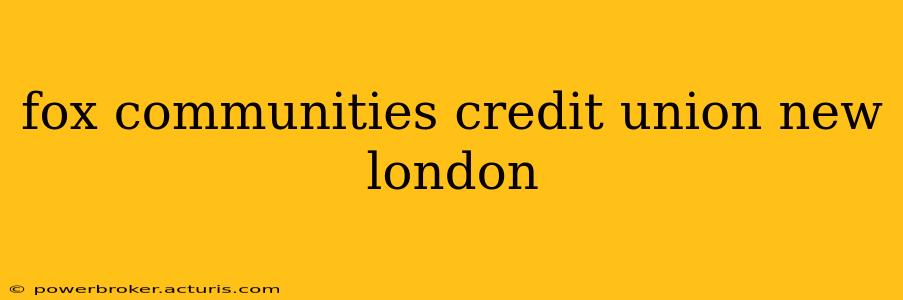 fox communities credit union new london